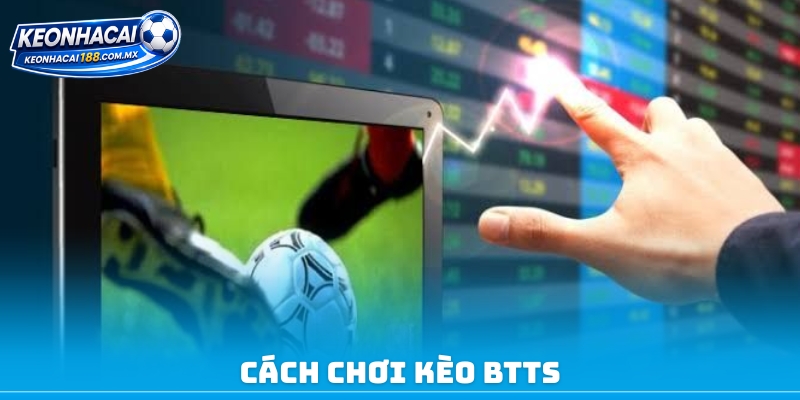Cách chơi kèo BTTS