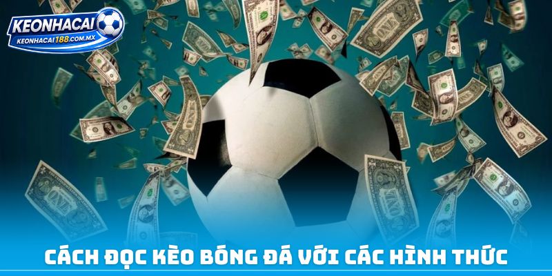 Cách đọc kèo bóng đá với các hình thức