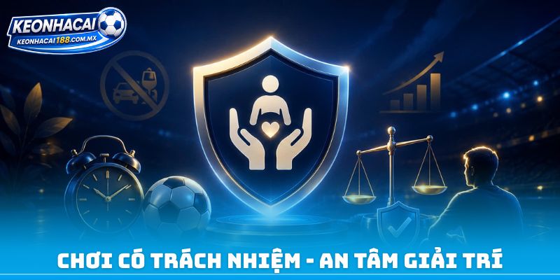 Chơi có trách nhiệm - An tâm giải trí