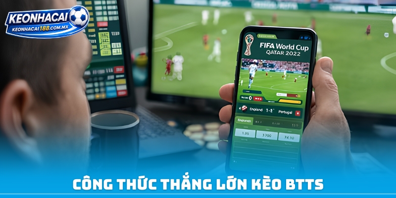 Công thức thắng lớn kèo BTTS