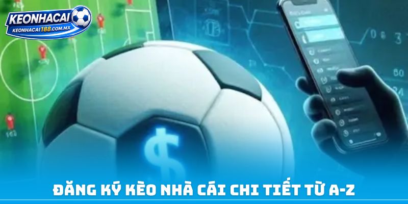 Đăng ký kèo nhà cái chi tiết từ A-Z