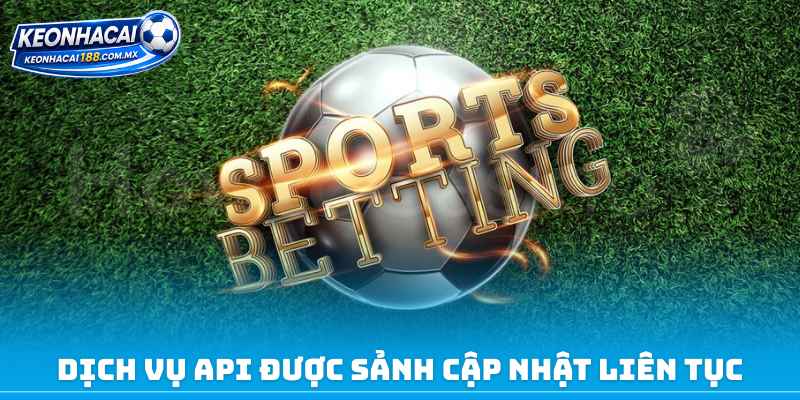 Dịch vụ API được sảnh cập nhật liên tục
