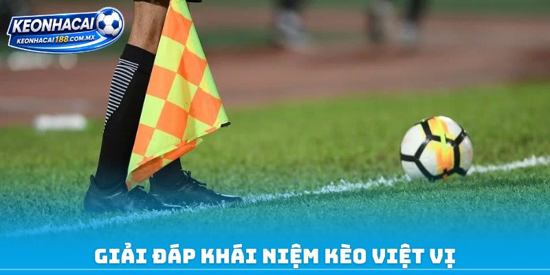 Giải đáp khái niệm kèo việt vị