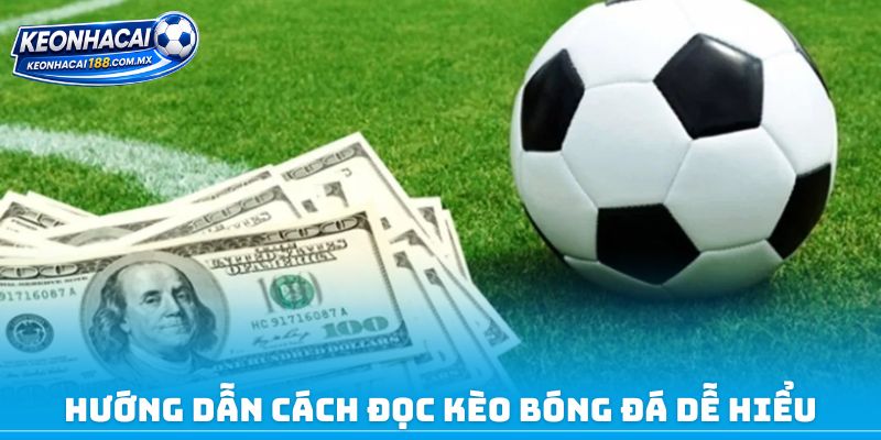 Hướng dẫn cách đọc kèo bóng đá dễ hiểu