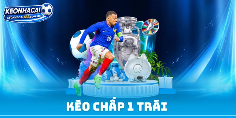 Kèo Chấp 1 Trái