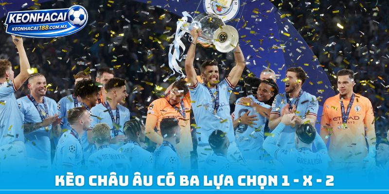 Kèo châu Âu có ba lựa chọn 1 - X - 2