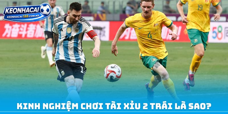 Kinh nghiệm chơi tài xỉu 2 trái là sao?