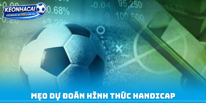 Mẹo dự đoán hình thức Handicap