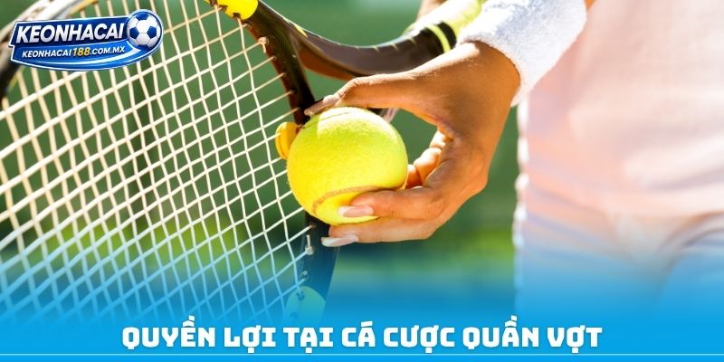 Quyền lợi tại cá cược quần vợt