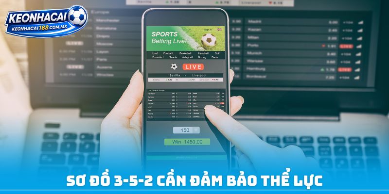 Sơ đồ 3-5-2 cần đảm bảo thể lực