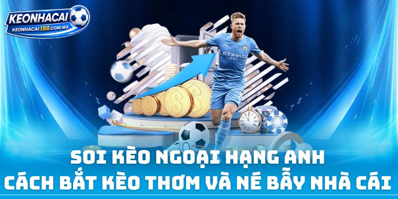 Soi Kèo Ngoại Hạng Anh
