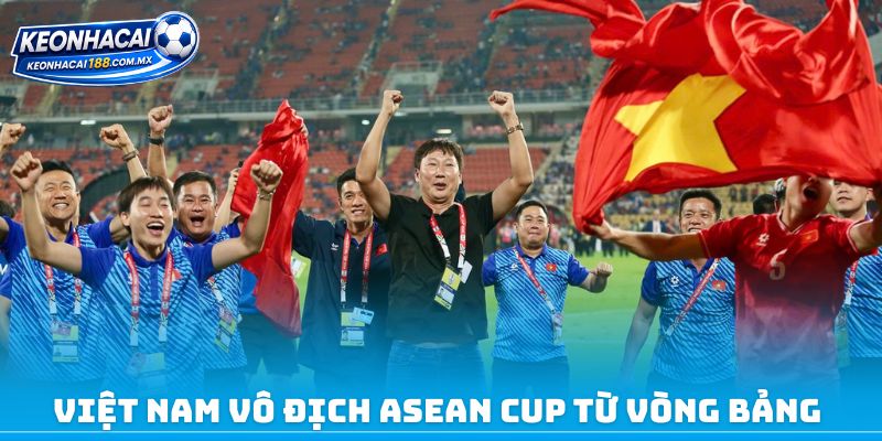 Việt Nam vô địch ASEAN Cup từ vòng bảng 